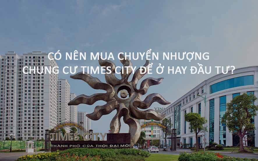 có nên mua chuyển nhượng chung cư times city park hill